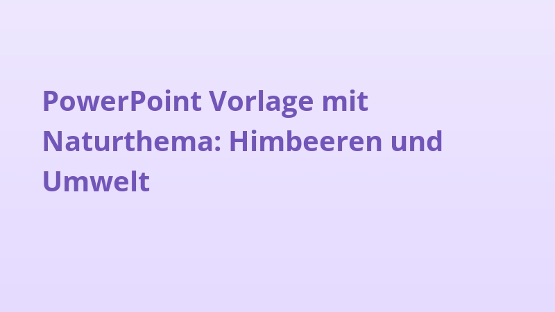 PowerPoint Vorlage mit Naturthema: Himbeeren und Umwelt