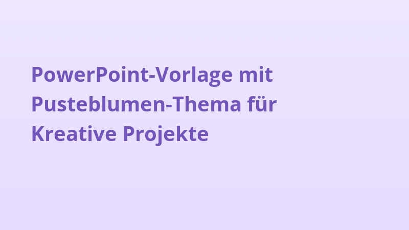 PowerPoint-Vorlage mit Pusteblumen-Thema für Kreative Projekte