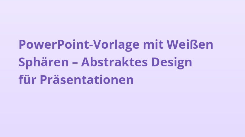 PowerPoint-Vorlage mit Weißen Sphären – Abstraktes Design für Präsentationen
