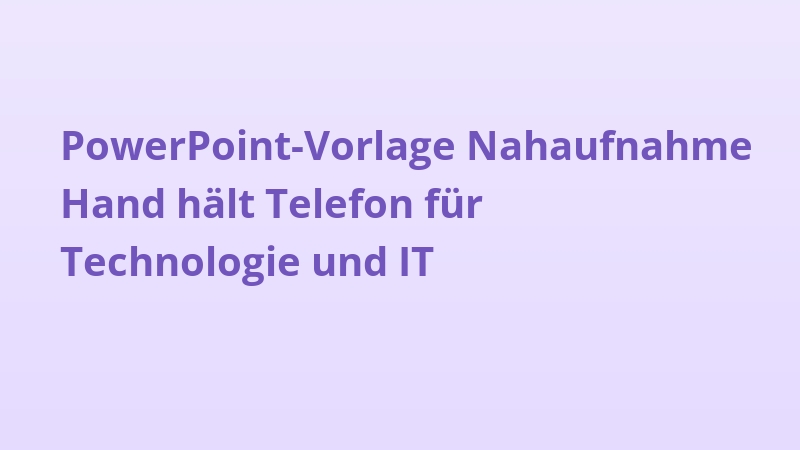PowerPoint-Vorlage Nahaufnahme Hand hält Telefon für Technologie und IT