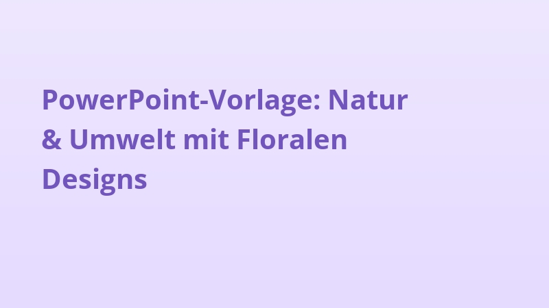 PowerPoint-Vorlage: Natur & Umwelt mit Floralen Designs
