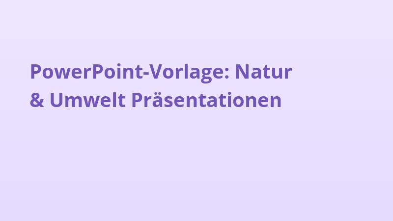 PowerPoint-Vorlage: Natur & Umwelt Präsentationen