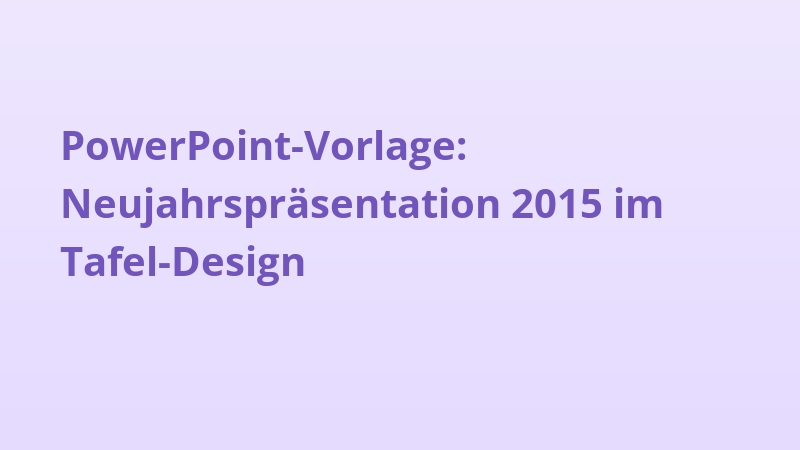 PowerPoint-Vorlage: Neujahrspräsentation 2015 im Tafel-Design