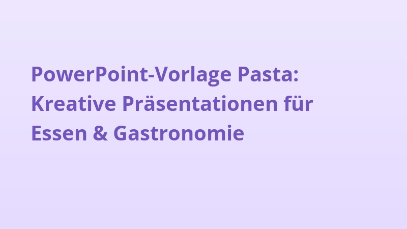 PowerPoint-Vorlage Pasta: Kreative Präsentationen für Essen & Gastronomie