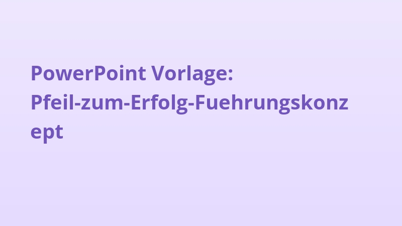 PowerPoint Vorlage: Pfeil-zum-Erfolg-Fuehrungskonzept