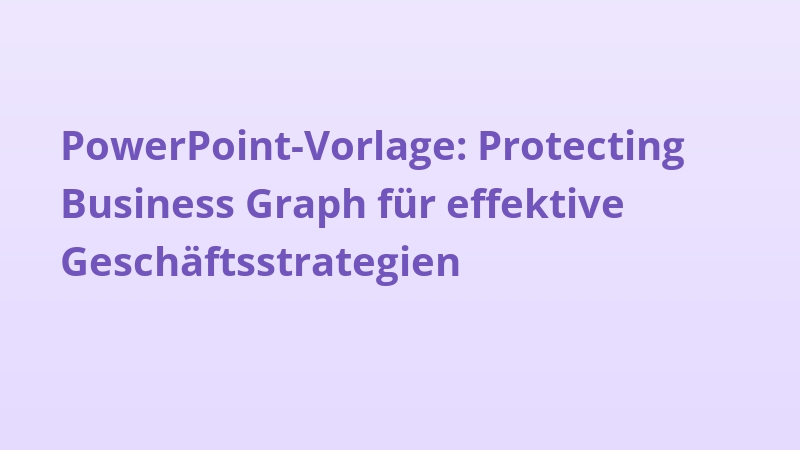 PowerPoint-Vorlage: Protecting Business Graph für effektive Geschäftsstrategien