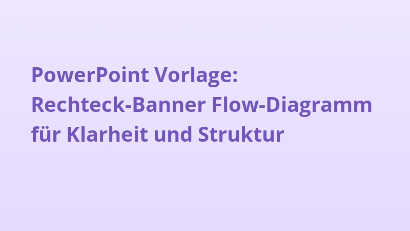 PowerPoint Vorlage: Rechteck-Banner Flow-Diagramm für Klarheit und Struktur