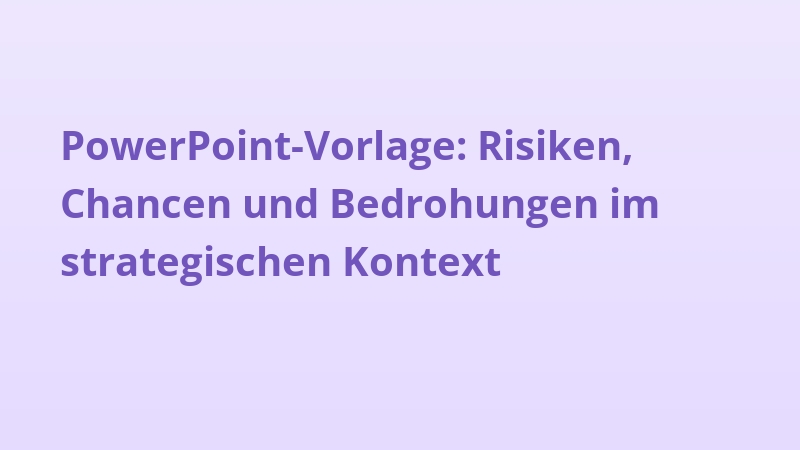 PowerPoint-Vorlage: Risiken, Chancen und Bedrohungen im strategischen Kontext