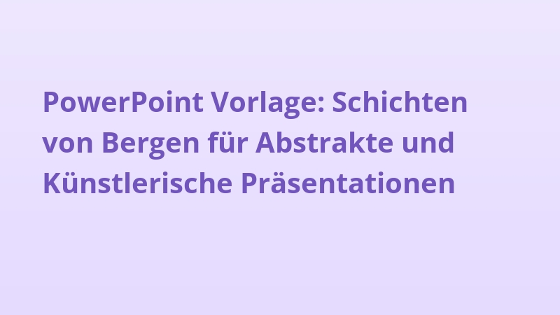 PowerPoint Vorlage: Schichten von Bergen für Abstrakte und Künstlerische Präsentationen