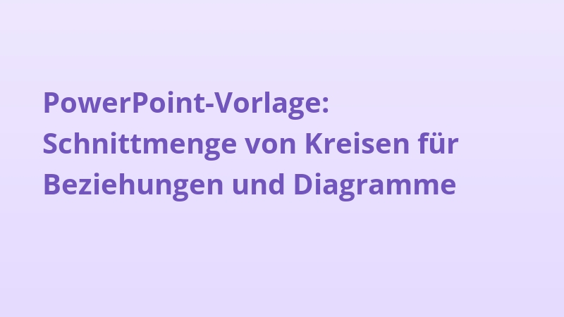 PowerPoint-Vorlage: Schnittmenge von Kreisen für Beziehungen und Diagramme
