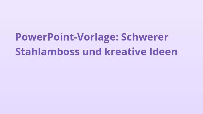 PowerPoint-Vorlage: Schwerer Stahlamboss und kreative Ideen