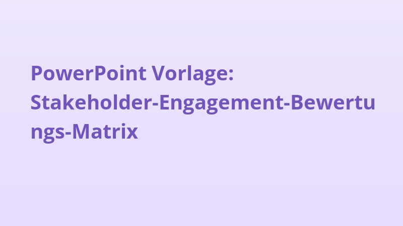 PowerPoint Vorlage: Stakeholder-Engagement-Bewertungs-Matrix
