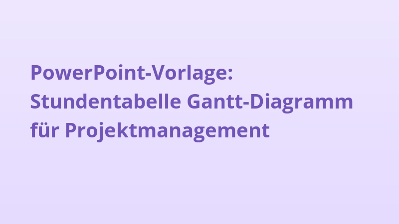 PowerPoint-Vorlage: Stundentabelle Gantt-Diagramm für Projektmanagement