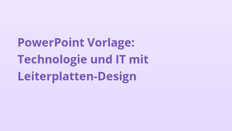 PowerPoint Vorlage: Technologie und IT mit Leiterplatten-Design