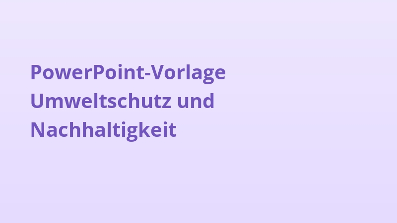 PowerPoint-Vorlage Umweltschutz und Nachhaltigkeit