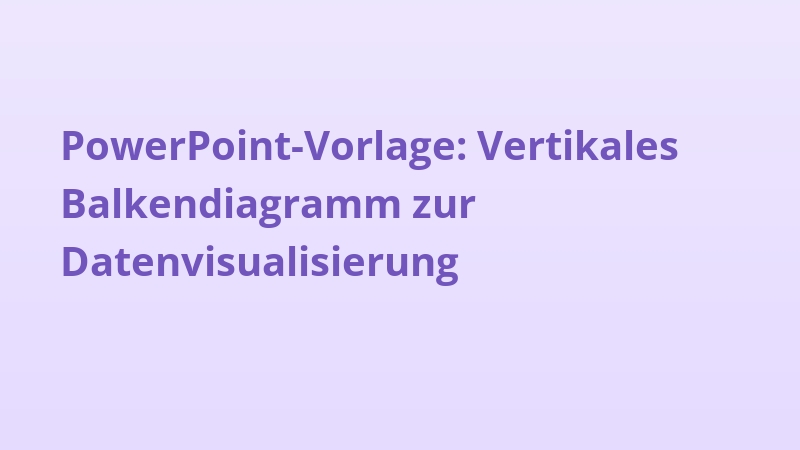 PowerPoint-Vorlage: Vertikales Balkendiagramm zur Datenvisualisierung