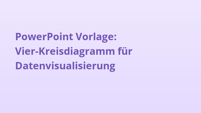 PowerPoint Vorlage: Vier-Kreisdiagramm für Datenvisualisierung