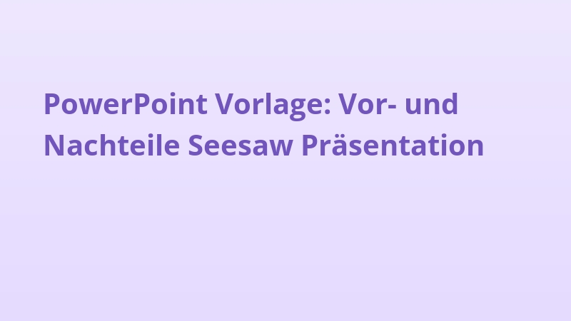 PowerPoint Vorlage: Vor- und Nachteile Seesaw Präsentation