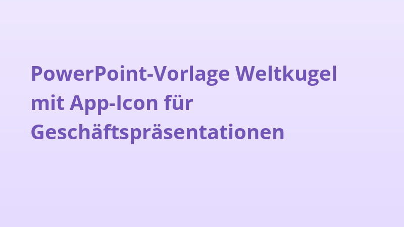PowerPoint-Vorlage Weltkugel mit App-Icon für Geschäftspräsentationen