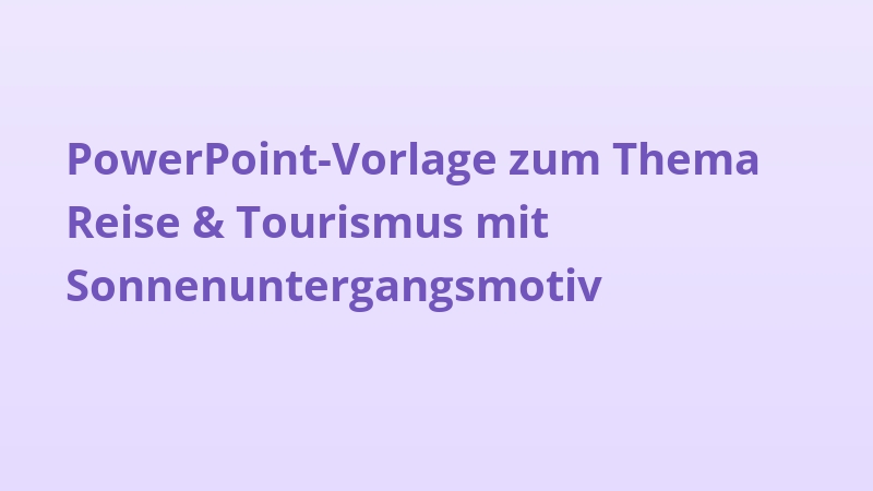 PowerPoint-Vorlage zum Thema Reise & Tourismus mit Sonnenuntergangsmotiv
