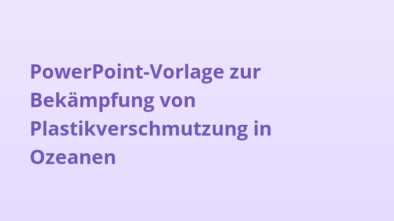 PowerPoint-Vorlage zur Bekämpfung von Plastikverschmutzung in Ozeanen