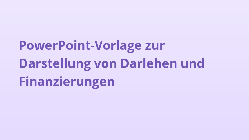 PowerPoint-Vorlage zur Darstellung von Darlehen und Finanzierungen