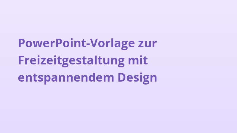 PowerPoint-Vorlage zur Freizeitgestaltung mit entspannendem Design
