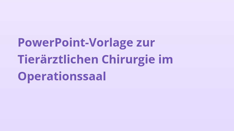 PowerPoint-Vorlage zur Tierärztlichen Chirurgie im Operationssaal