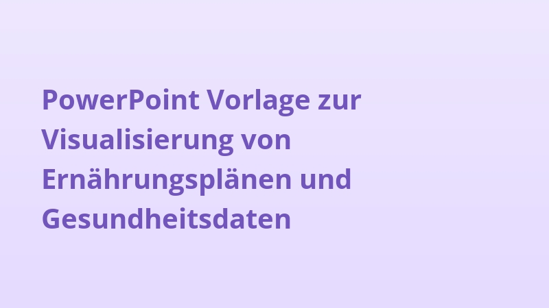 PowerPoint Vorlage zur Visualisierung von Ernährungsplänen und Gesundheitsdaten