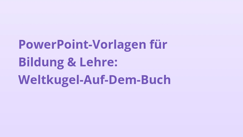 PowerPoint-Vorlagen für Bildung & Lehre: Weltkugel-Auf-Dem-Buch