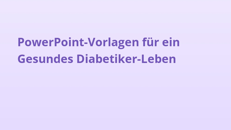 PowerPoint-Vorlagen für ein Gesundes Diabetiker-Leben