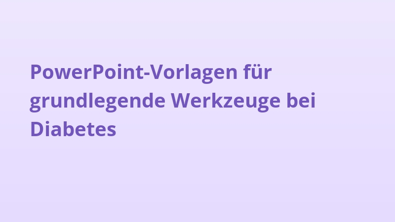 PowerPoint-Vorlagen für grundlegende Werkzeuge bei Diabetes