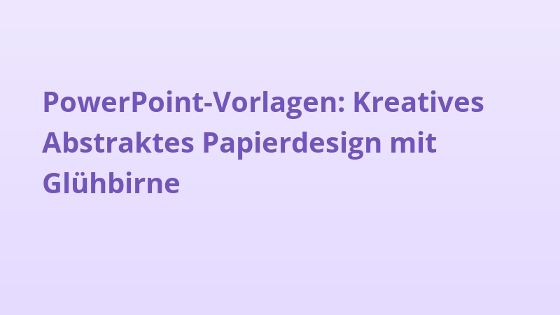 PowerPoint-Vorlagen: Kreatives Abstraktes Papierdesign mit Glühbirne