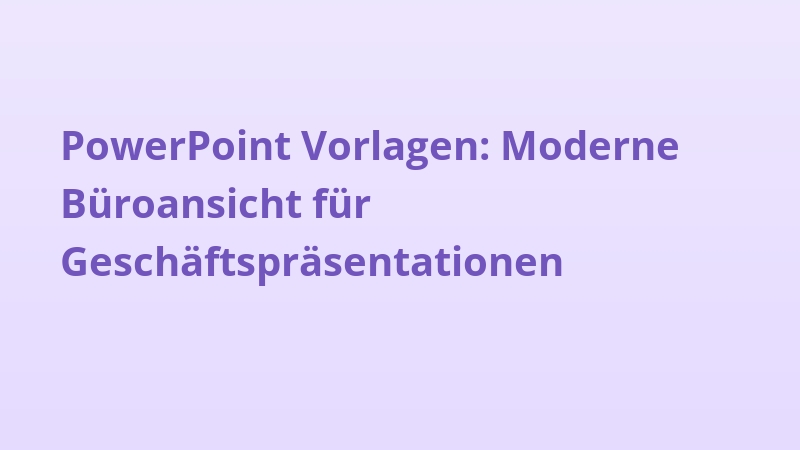PowerPoint Vorlagen: Moderne Büroansicht für Geschäftspräsentationen