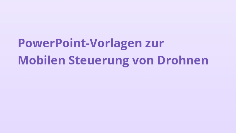 PowerPoint-Vorlagen zur Mobilen Steuerung von Drohnen