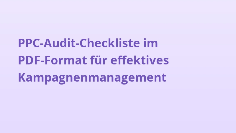 PPC-Audit-Checkliste im PDF-Format für effektives Kampagnenmanagement