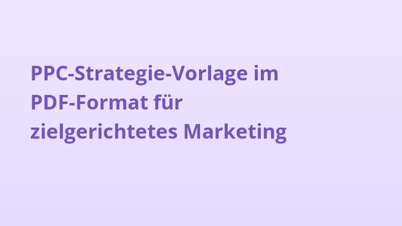 PPC-Strategie-Vorlage im PDF-Format für zielgerichtetes Marketing