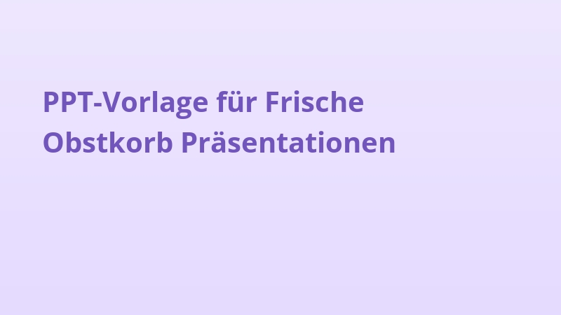 PPT-Vorlage für Frische Obstkorb Präsentationen