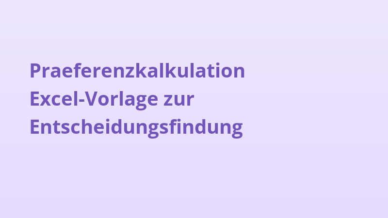 Praeferenzkalkulation Excel-Vorlage zur Entscheidungsfindung