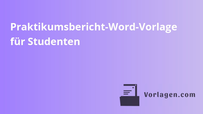 Praktikumsbericht-Word-Vorlage für Studenten