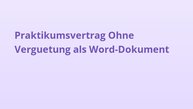 Praktikumsvertrag ohne Verguetung als Word-Dokument