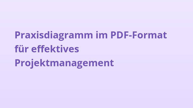 Praxisdiagramm im PDF-Format für effektives Projektmanagement