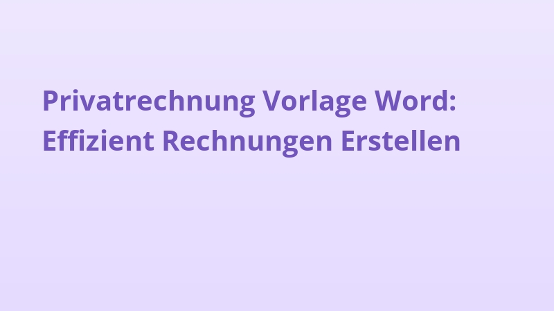 Privatrechnung Vorlage Word: Effizient Rechnungen Erstellen