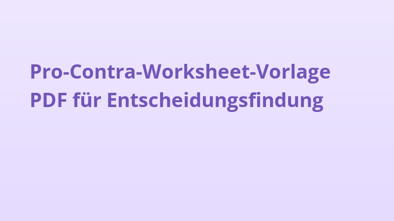 Pro-Contra-Worksheet-Vorlage PDF für Entscheidungsfindung