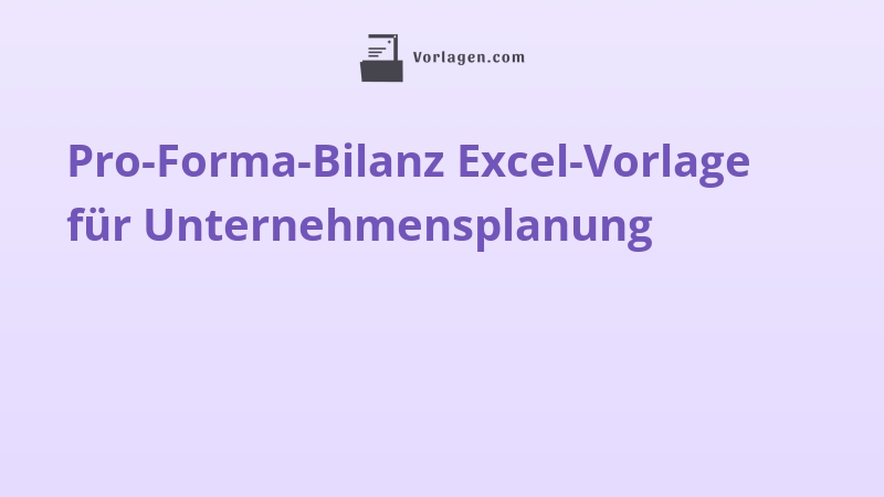 Pro-Forma-Bilanz Excel-Vorlage für Unternehmensplanung
