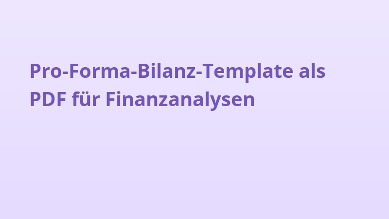 Pro-Forma-Bilanz-Template als PDF für Finanzanalysen