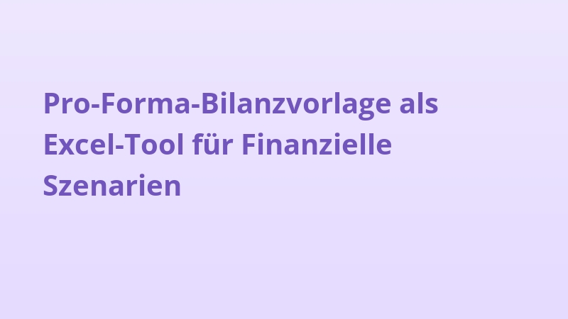 Pro-Forma-Bilanzvorlage als Excel-Tool für Finanzielle Szenarien