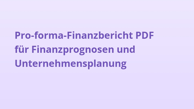 Pro-forma-Finanzbericht PDF für Finanzprognosen und Unternehmensplanung