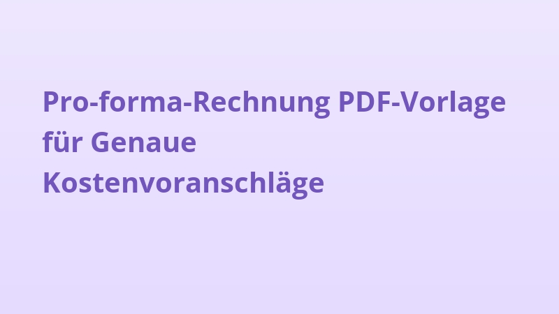 Pro-forma-Rechnung PDF-Vorlage für Genaue Kostenvoranschläge