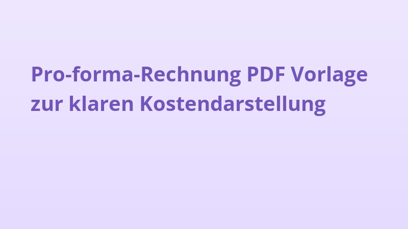 Pro-forma-Rechnung PDF Vorlage zur klaren Kostendarstellung